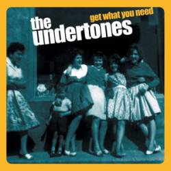 The Undertones : Get What You Need